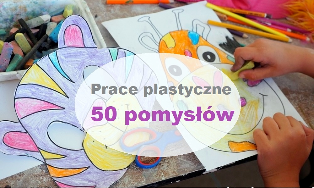 prace plastyczne ciekawe dla dzieci w przedszkolu w domu kreatywne